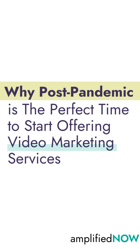 Why post pandemic is the perfect time to start offering video marketing services