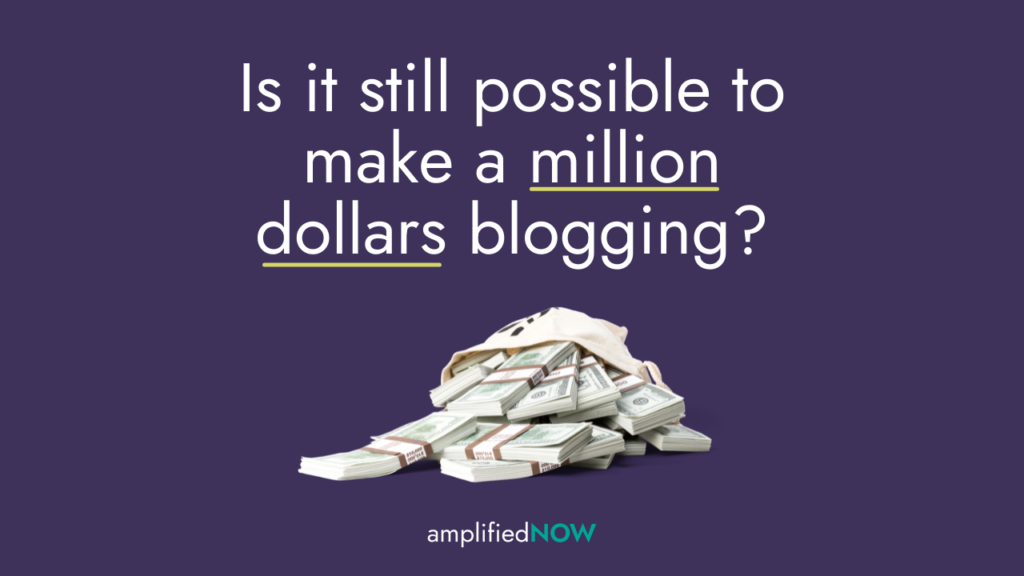 Is it Still Possible to Make a Million Dollars Blogging?