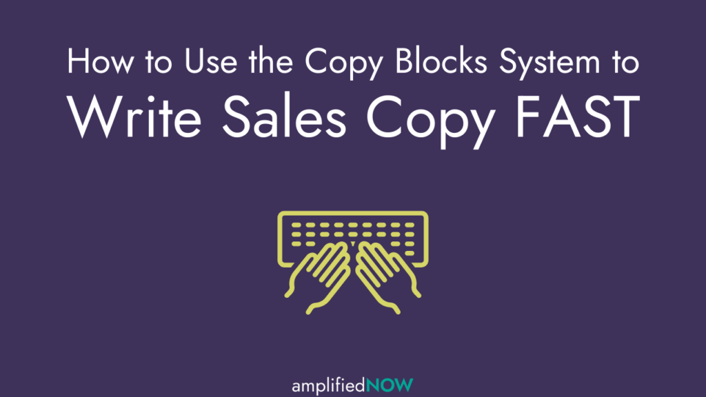 How to Use the Copy Blocks System to Write Sales Copy Fast